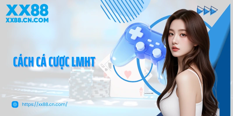 Cách cá cược lmht