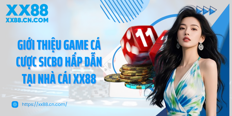 Giới thiệu game cá cược Sicbo hấp dẫn tại nhà cái XX88