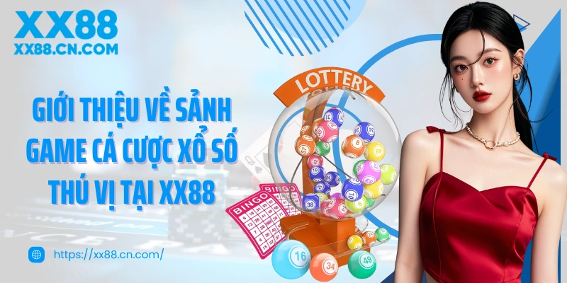 Giới thiệu về sảnh game cá cược xổ số thú vị tại XX88