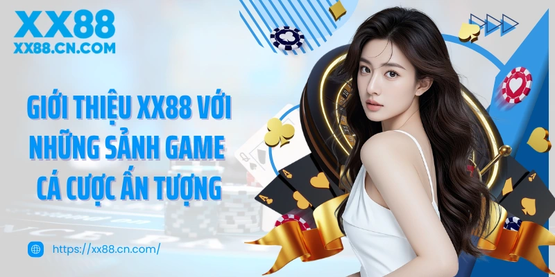 Giới thiệu XX88 với những sảnh game cá cược ấn tượng