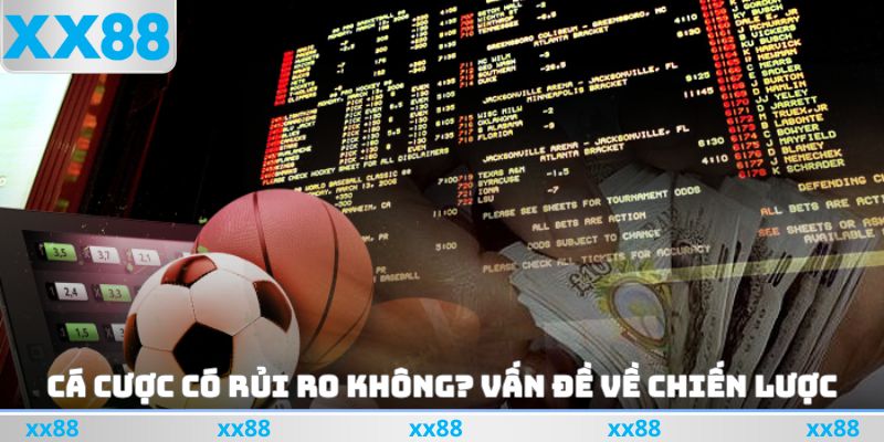 Cá cược có rủi ro không? Vấn đề về chiến lược