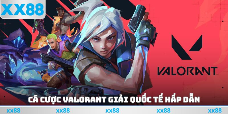 Cá Cược Valorant Giải Quốc Tế