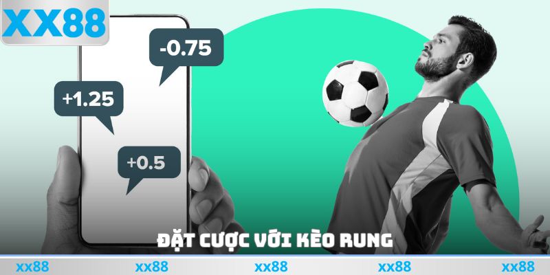 Đặt cược với kèo rung